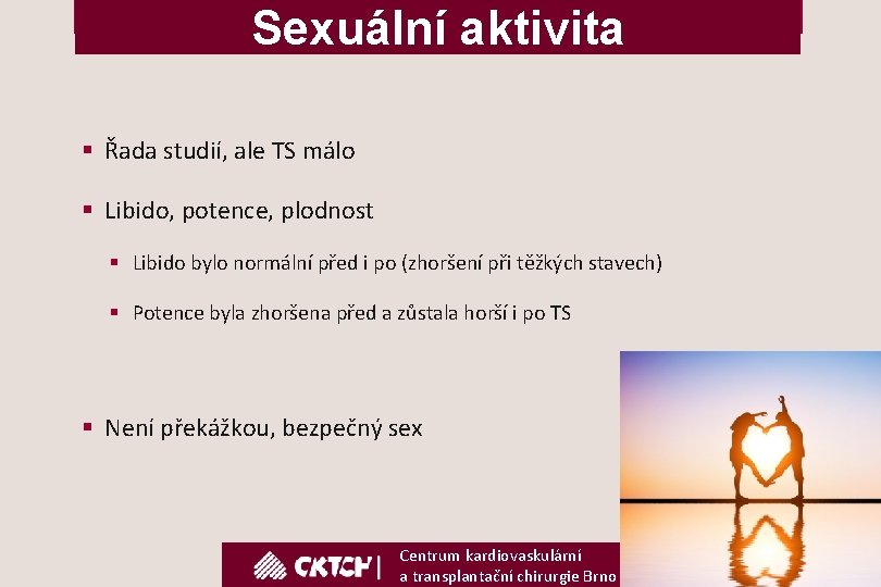 Sexuální aktivita § Řada studií, ale TS málo § Libido, potence, plodnost § Libido