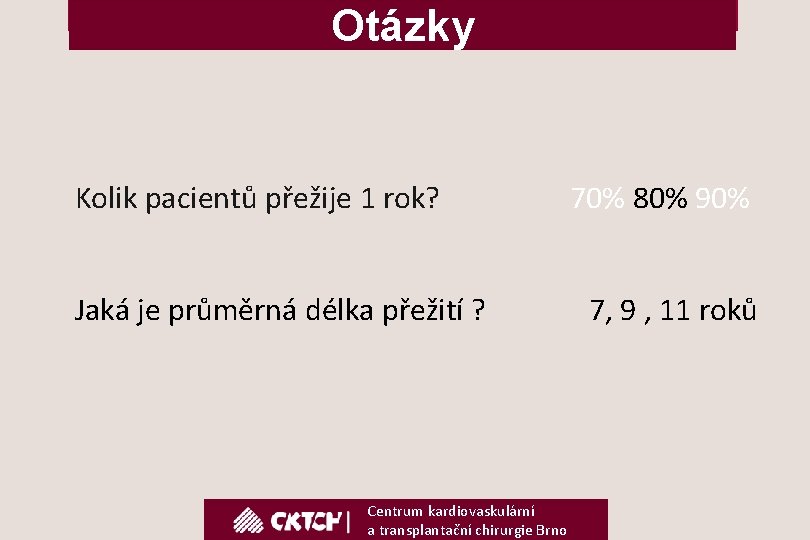 Otázky Kolik pacientů přežije 1 rok? Jaká je průměrná délka přežití ? Centrum kardiovaskulární