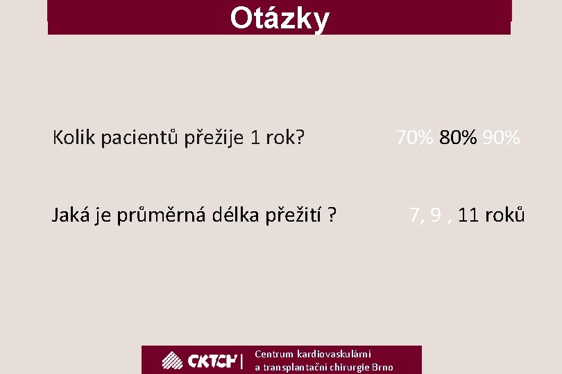 Otázky Kolik pacientů přežije 1 rok? Jaká je průměrná délka přežití ? Centrum kardiovaskulární