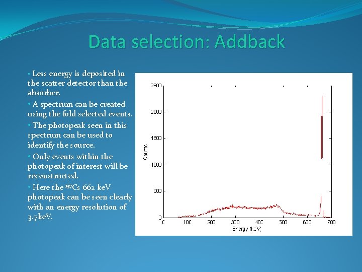 Data selection: Addback • Less energy is deposited in the scatter detector than the