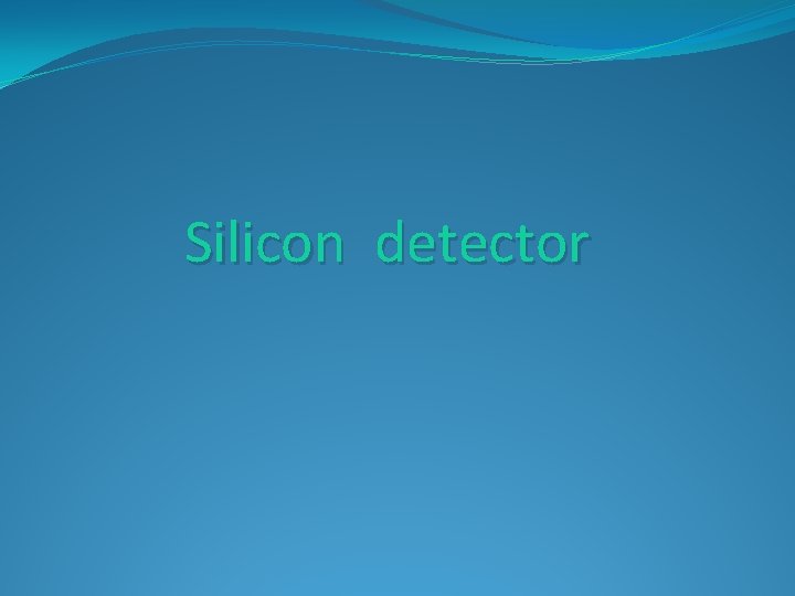 Silicon detector 