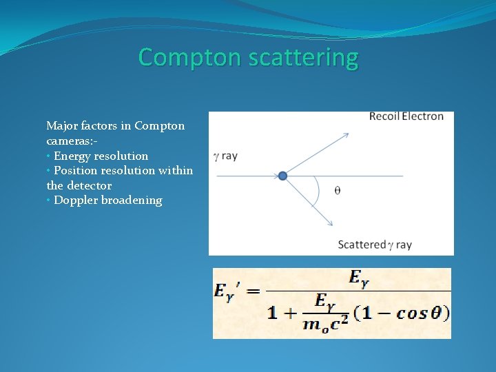 Compton scattering Major factors in Compton cameras: • Energy resolution • Position resolution within