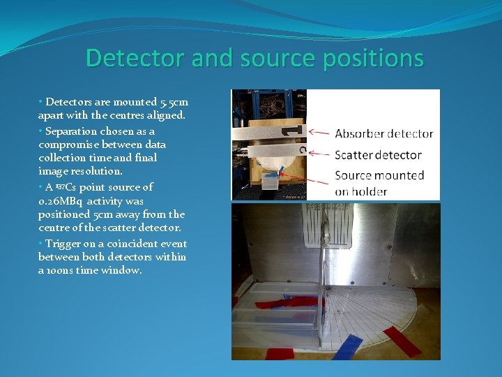 Detector and source positions • Detectors are mounted 5. 5 cm apart with the