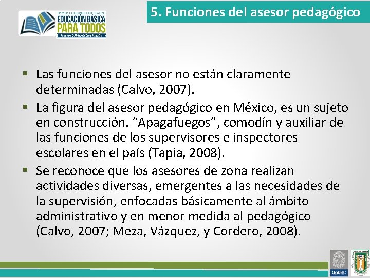 5. Funciones del asesor pedagógico § Las funciones del asesor no están claramente determinadas