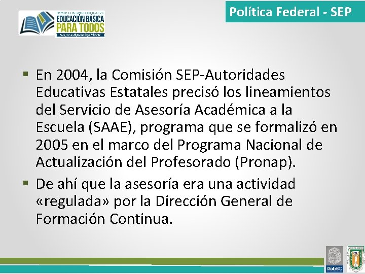 Política Federal - SEP § En 2004, la Comisión SEP Autoridades Educativas Estatales precisó