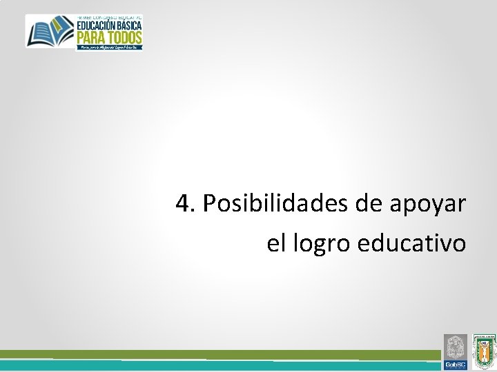 4. Posibilidades de apoyar el logro educativo 