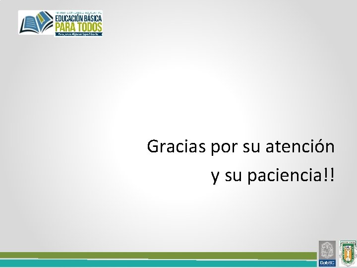 Gracias por su atención y su paciencia!! 