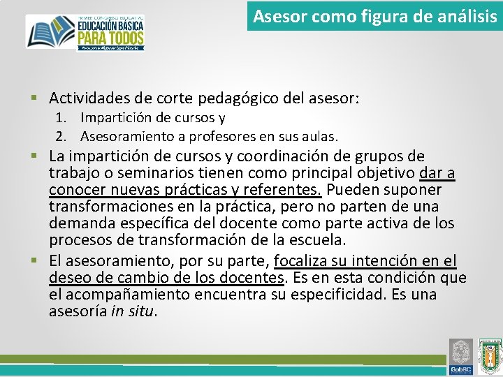 Asesor como figura de análisis § Actividades de corte pedagógico del asesor: 1. Impartición