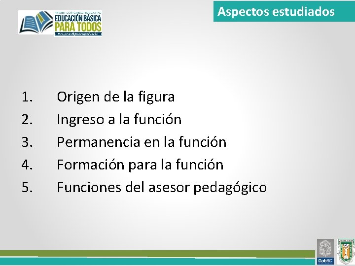 Aspectos estudiados 1. 2. 3. 4. 5. Origen de la figura Ingreso a la