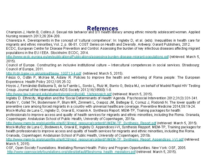 References Champion J, Harlin B, Collins JI. Sexual risk behavior and STI health literacy