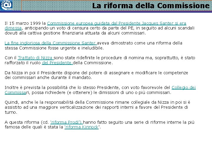 La riforma della Commissione Il 15 marzo 1999 la Commissione europea guidata dal Presidente