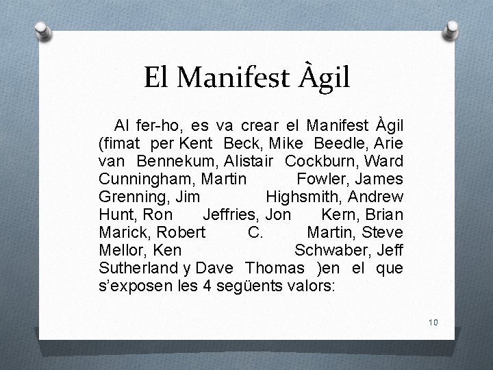 El Manifest Àgil Al fer-ho, es va crear el Manifest Àgil (fimat per Kent