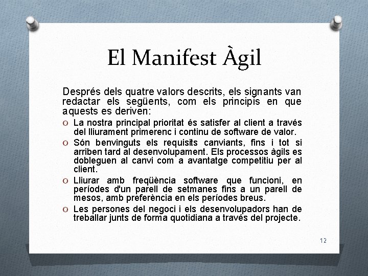 El Manifest Àgil Després dels quatre valors descrits, els signants van redactar els següents,