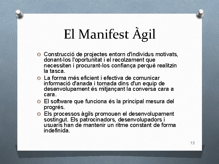 El Manifest Àgil O Construcció de projectes entorn d'individus motivats, donant-los l'oportunitat i el