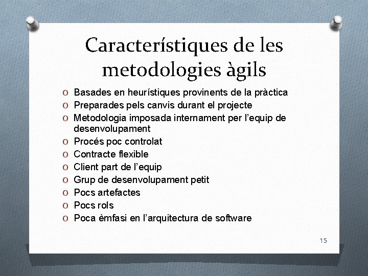 Característiques de les metodologies àgils O Basades en heurístiques provinents de la pràctica O