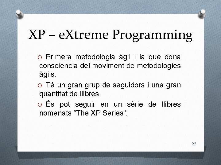 XP – e. Xtreme Programming O Primera metodologia àgil i la que dona consciencia