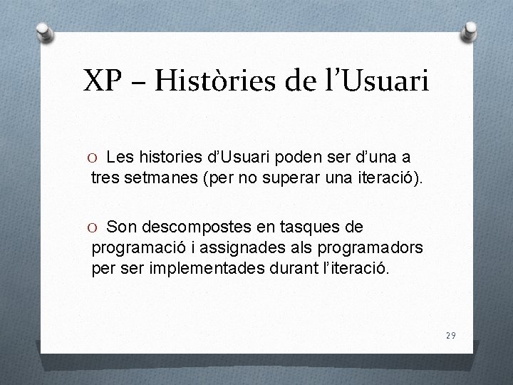 XP – Històries de l’Usuari O Les histories d’Usuari poden ser d’una a tres