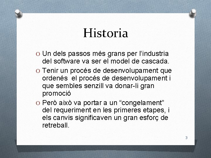 Historia O Un dels passos més grans per l’industria del software va ser el