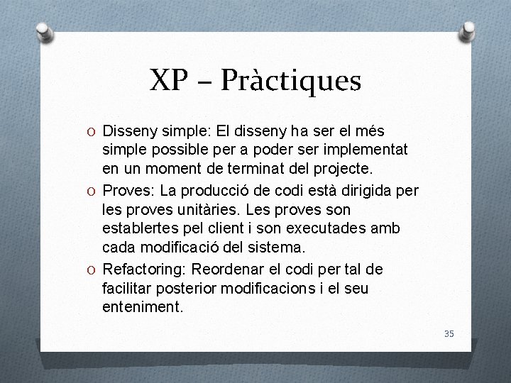 XP – Pràctiques O Disseny simple: El disseny ha ser el més simple possible