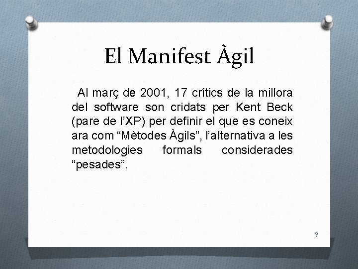 El Manifest Àgil Al març de 2001, 17 crítics de la millora del software