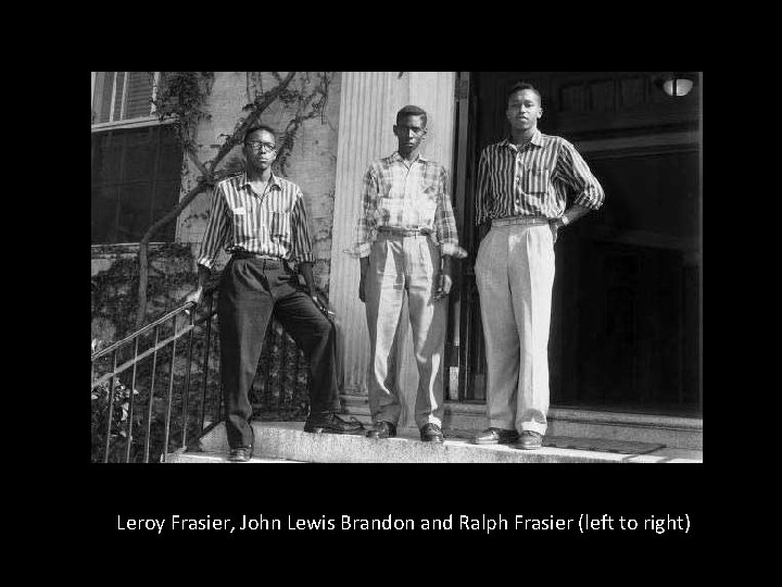 Leroy Frasier, John Lewis Brandon and Ralph Frasier (left to right) 