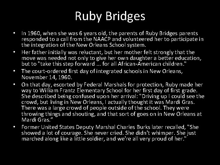 Ruby Bridges • In 1960, when she was 6 years old, the parents of