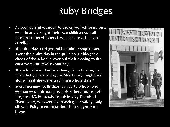 Ruby Bridges • • As soon as Bridges got into the school, white parents