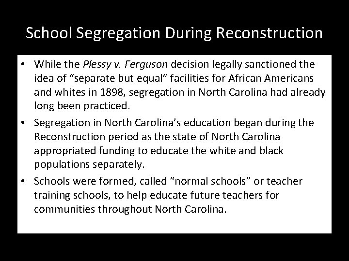 School Segregation During Reconstruction • While the Plessy v. Ferguson decision legally sanctioned the