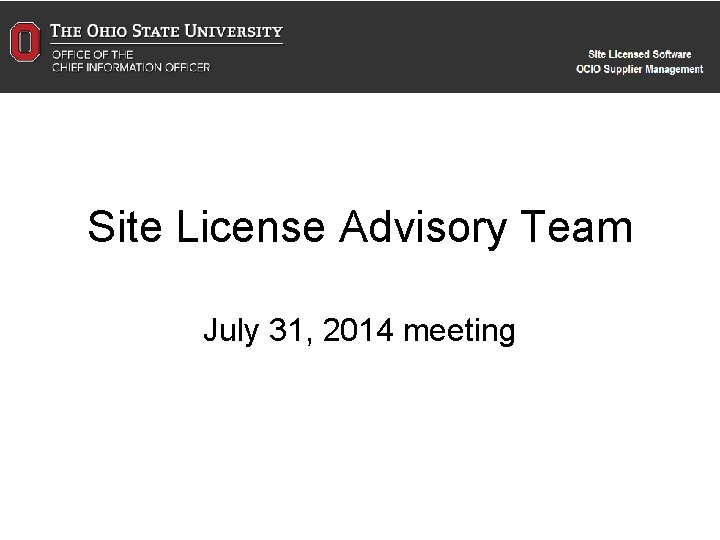 Site License Advisory Team July 31, 2014 meeting 