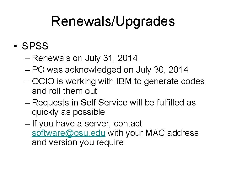 Renewals/Upgrades • SPSS – Renewals on July 31, 2014 – PO was acknowledged on