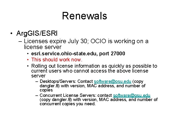 Renewals • Arg. GIS/ESRI – Licenses expire July 30; OCIO is working on a