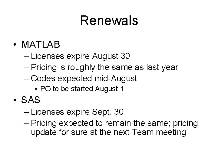 Renewals • MATLAB – Licenses expire August 30 – Pricing is roughly the same