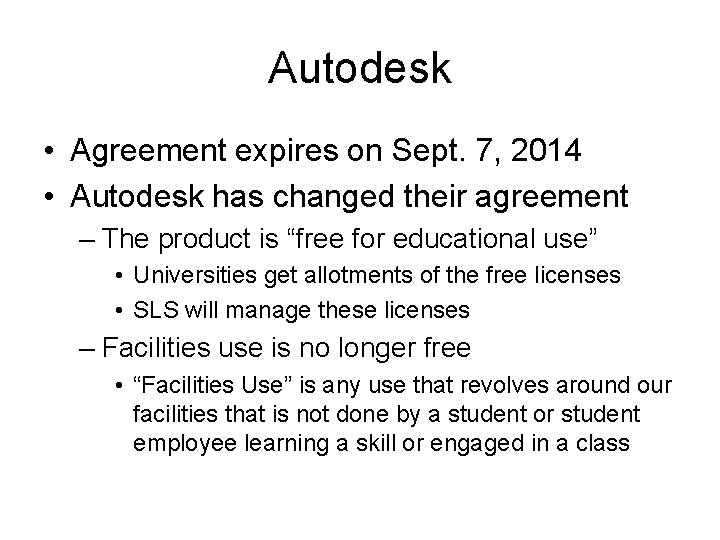 Autodesk • Agreement expires on Sept. 7, 2014 • Autodesk has changed their agreement
