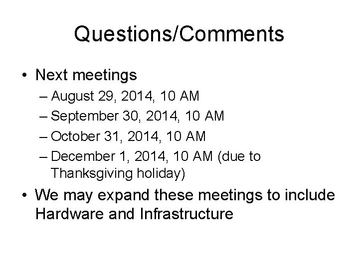 Questions/Comments • Next meetings – August 29, 2014, 10 AM – September 30, 2014,