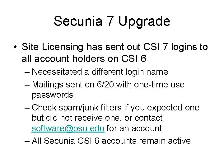 Secunia 7 Upgrade • Site Licensing has sent out CSI 7 logins to all