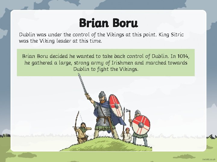 Brian Boru Dublin was under the control of the Vikings at this point. King
