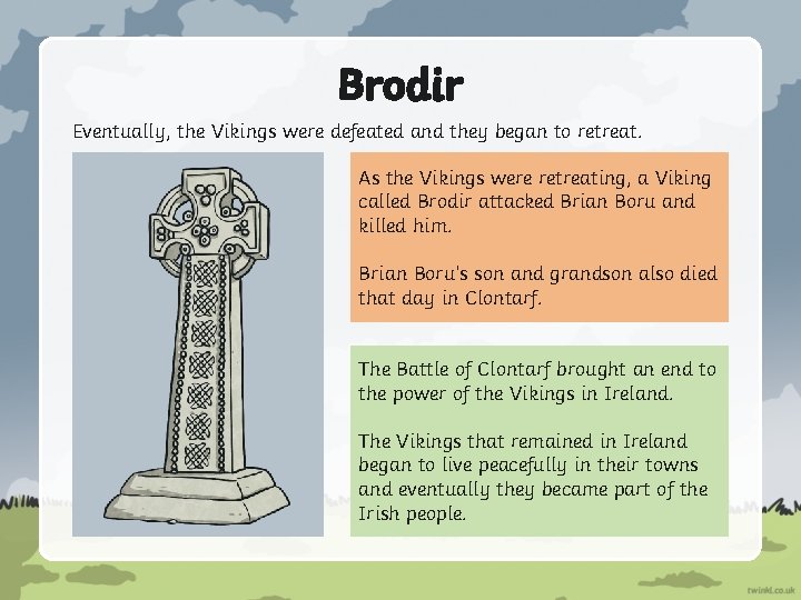 Brodir Eventually, the Vikings were defeated and they began to retreat. As the Vikings