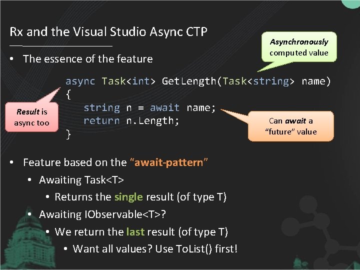 Rx and the Visual Studio Async CTP • The essence of the feature Result