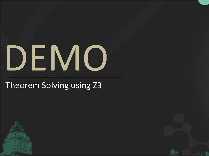DEMO Theorem Solving using Z 3 