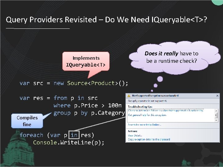 Query Providers Revisited – Do We Need IQueryable<T>? Implements IQueryable<T> var src = new