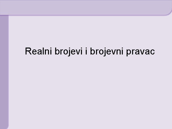 Realni brojevi i brojevni pravac 