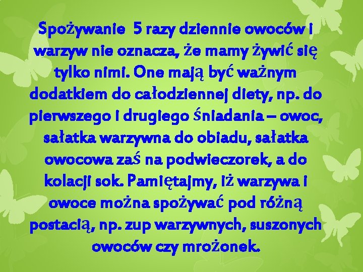 Spożywanie 5 razy dziennie owoców i warzyw nie oznacza, że mamy żywić się tylko