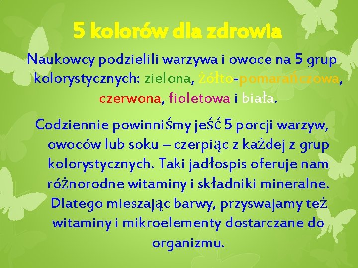 5 kolorów dla zdrowia Naukowcy podzielili warzywa i owoce na 5 grup kolorystycznych: zielona,