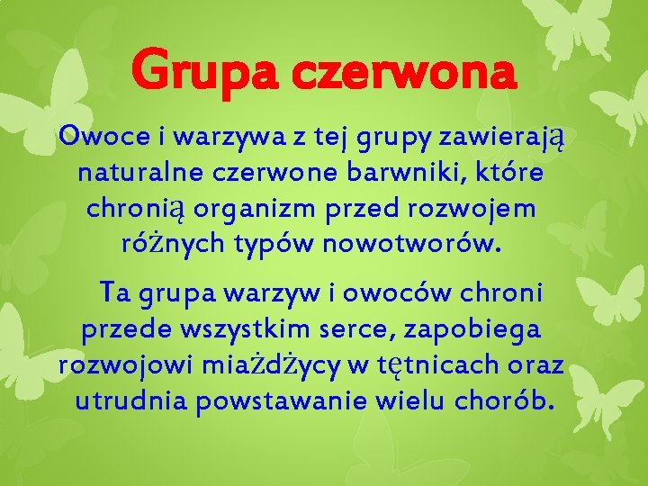 Grupa czerwona Owoce i warzywa z tej grupy zawierają naturalne czerwone barwniki, które chronią