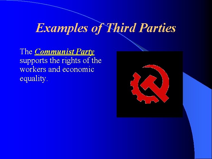 Examples of Third Parties The Communist Party supports the rights of the workers and