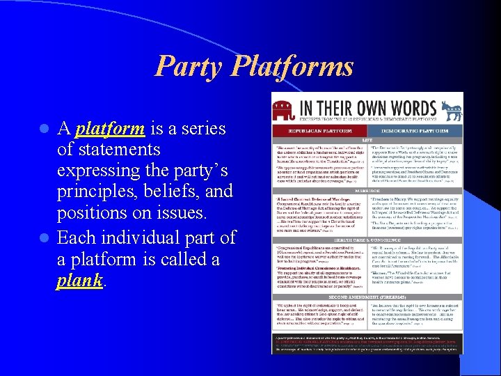 Party Platforms A platform is a series of statements expressing the party’s principles, beliefs,