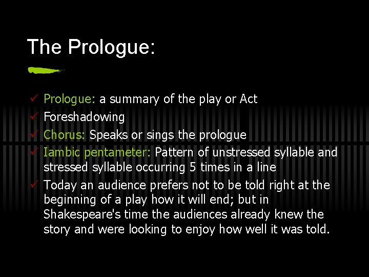 The Prologue: a summary of the play or Act Foreshadowing Chorus: Speaks or sings