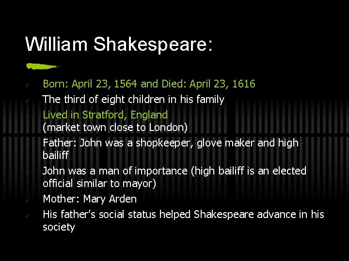 William Shakespeare: ü ü ü ü Born: April 23, 1564 and Died: April 23,