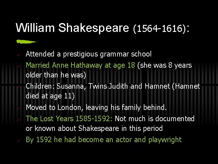 William Shakespeare (1564 -1616): ü ü ü Attended a prestigious grammar school Married Anne