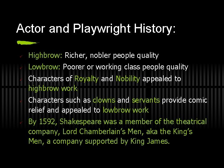 Actor and Playwright History: ü Highbrow: Richer, nobler people quality ü Lowbrow: Poorer or